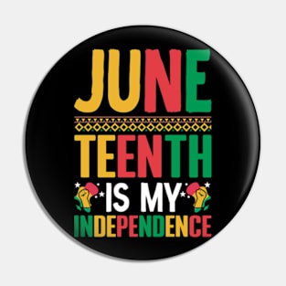 Juneteenth is my independence celebrate freedom Juneteenth Pin