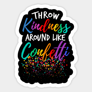 Throw Kindness Around Like Confetti T Shirt Kind Teacher Kid Throw Kindness Around Like Confetti T Shirt Kind Teacher Kid