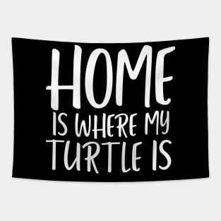 Home is where my turtle is turtle lover Tapestry