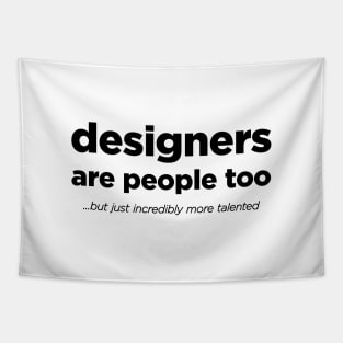 Designers are people too - Black Text. Tapestry