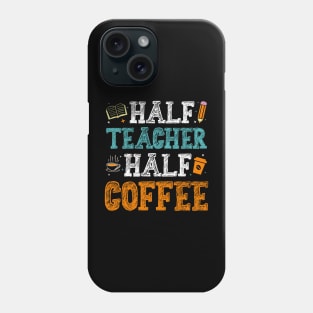 Half Teacher Half Coffee Phone Case