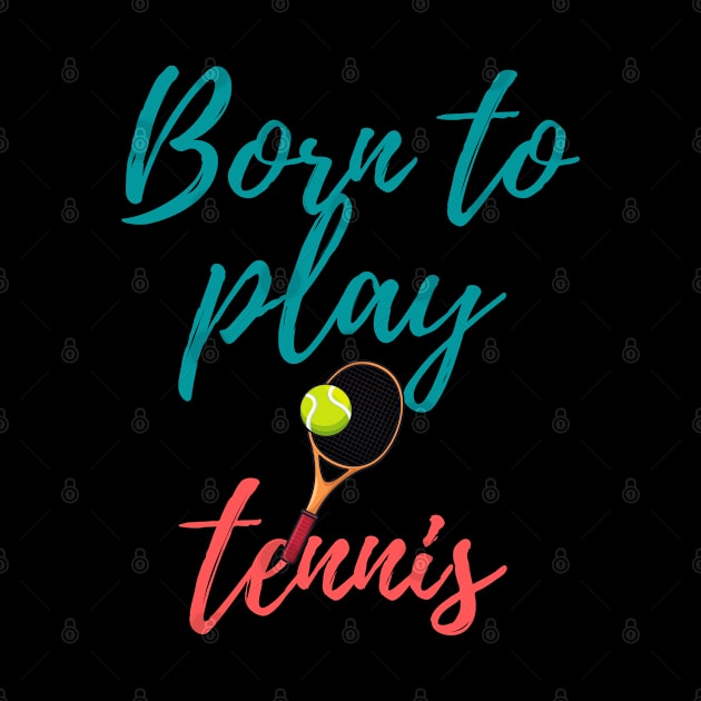 Born to play tennis by johnnie2749