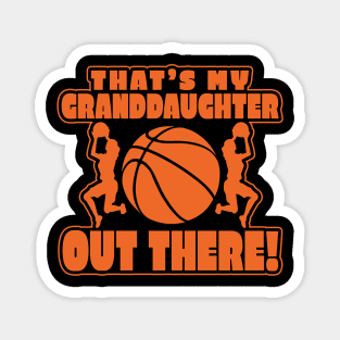 That's My Granddaughter Out There Basketball Gift Magnet