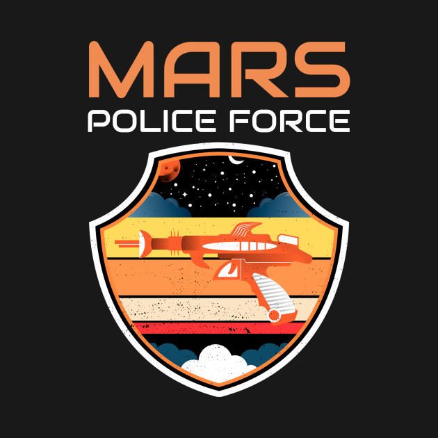 Discover Police Force Mars - Mars - T-Shirt