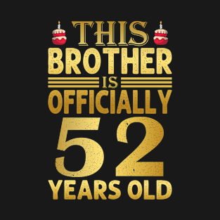 Funny Birthday Brother 52 Years Old T-Shirt