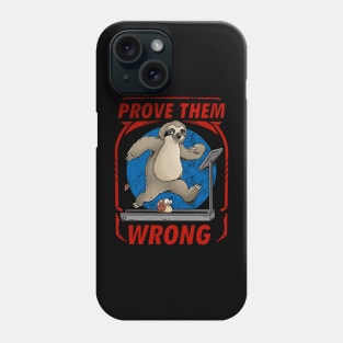 Prove Them Wrong: Slothful Strength: Workout Motivation for the Relaxed Soul Phone Case