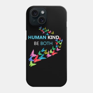 Human Kind Be Both Kindness Awareness Phone Case