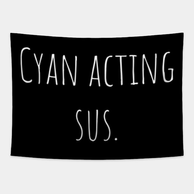 Cyan acting sus. Tapestry by kknows