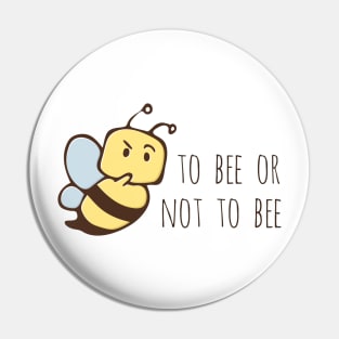 To Bee or Not To Bee Pin