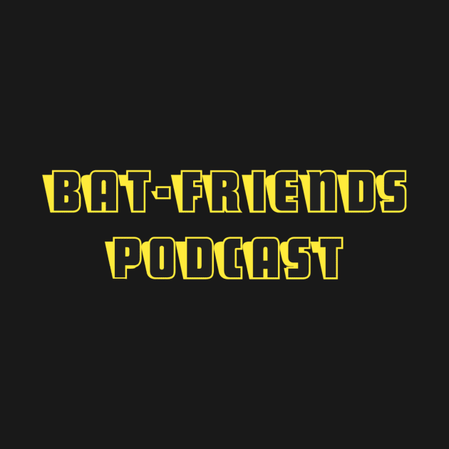 Bat-Friends Podcast Logo by Fortress Comics