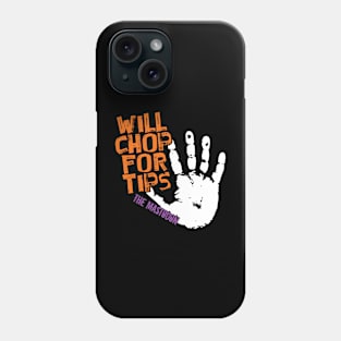 Will Chop For Tips Phone Case