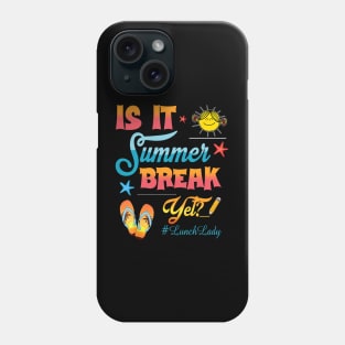 Lunch Lady Is It Summer Break Yet Last Day Of School Phone Case