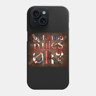 Britannia Rules Ok? Phone Case