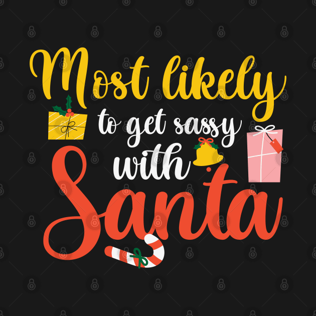 Most Likely To Get Sassy With Santa Family Matching Christmas by MZeeDesigns