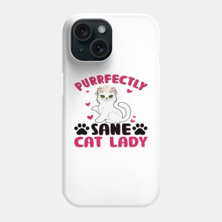 Sane Cat Lady Purrfectly Adorable & Feline-Obsessed Phone Case