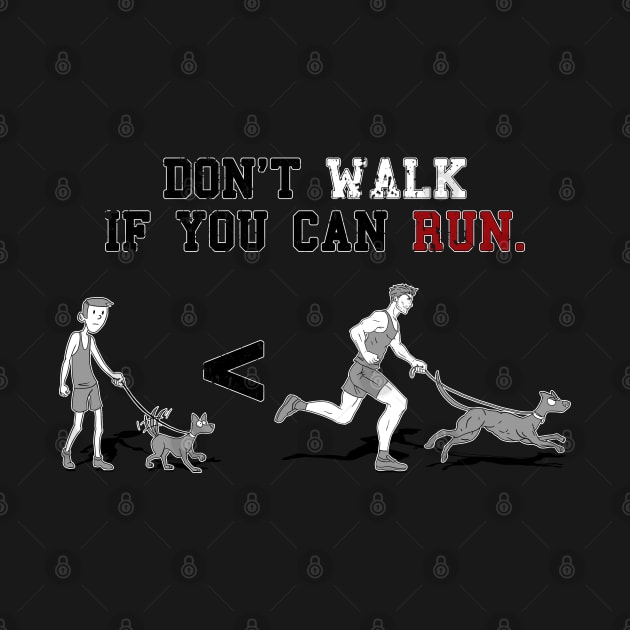 Don't Walk if you can Run. (Mens) by CCDesign