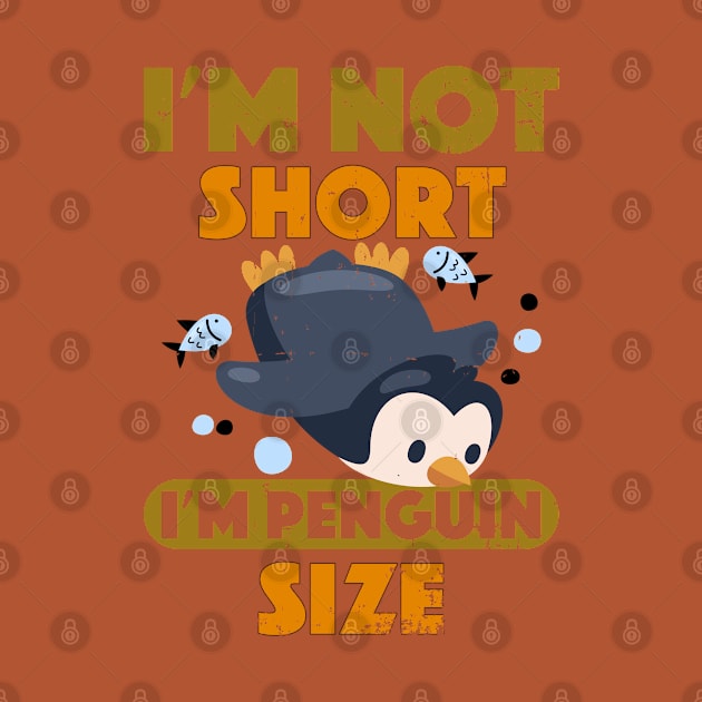 Penguin slide I'm Not Short I'm Penguin Size Short by alcoshirts