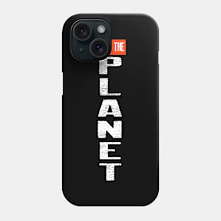 Save the Planet vertical Phone Case