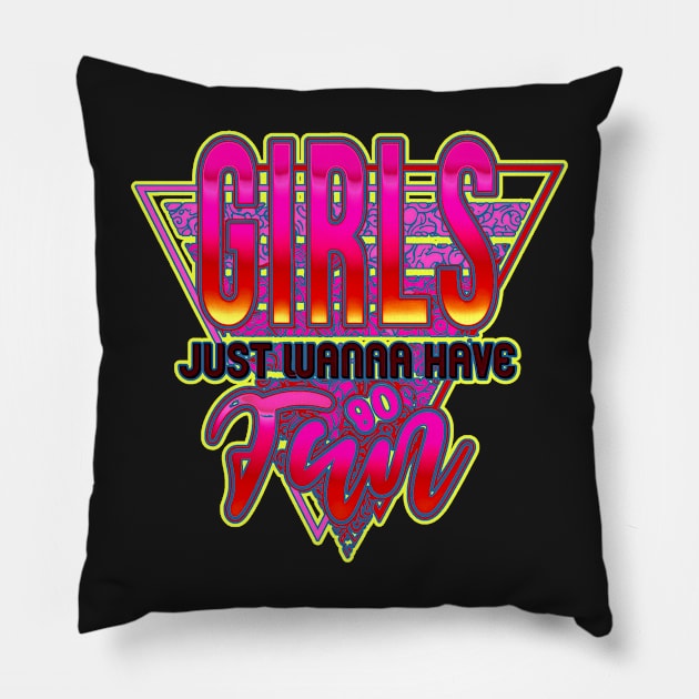 Girls Just Wanna Have Fun Nostalgia 1980s shirt. perfect 80's party top Pillow by masterpiecesai