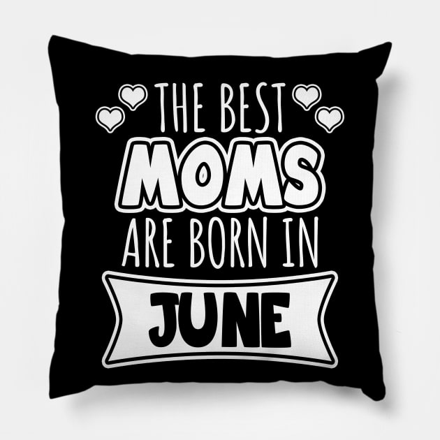 The best moms are born in June Pillow by LunaMay
