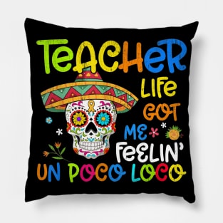 Teacher Life Got Me Feeling Un Poco Loco Skull Skeleton Pillow