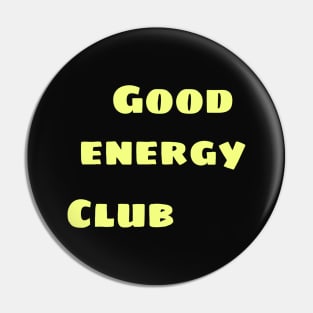 Good energy club Pin