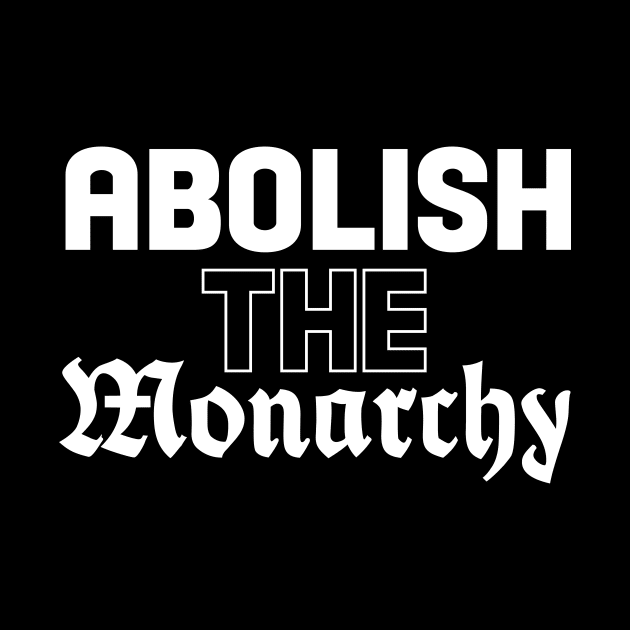 Abolish the Monarchy by TraphouseTapestry