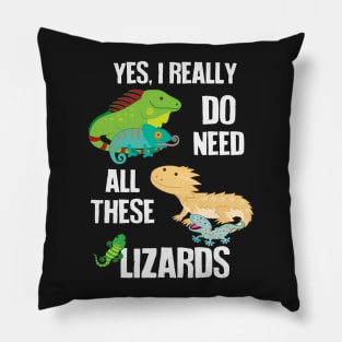 Need All These Lizards Pillow