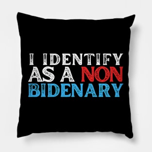 I AM A NON BIDENARY Pillow