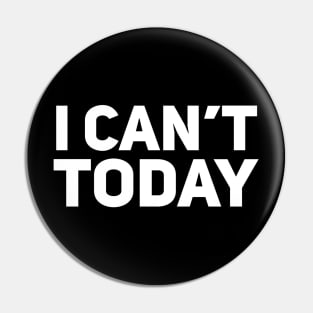 I can’t today Pin