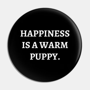 Happiness is a warm puppy Pin