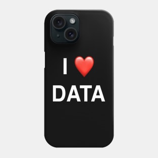 I Love Data Phone Case