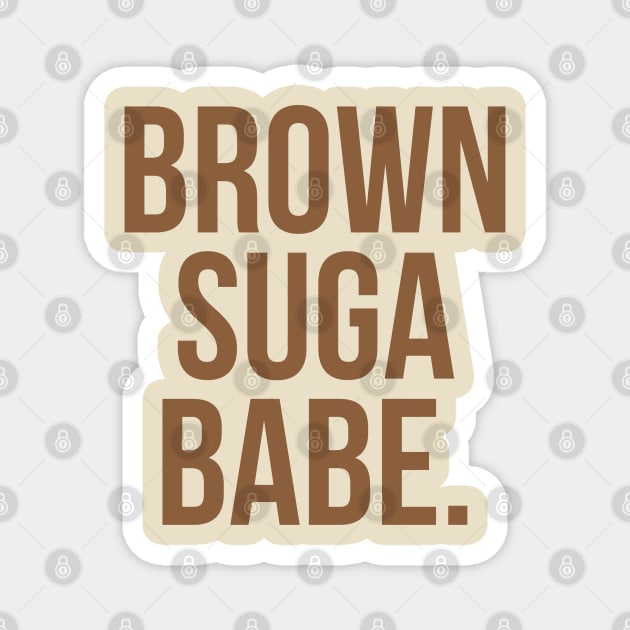 Brown Suga Babe. Magnet by UrbanLifeApparel