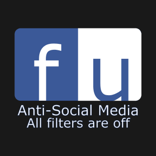 Anti-Social Media All Filters Are Off T-Shirt