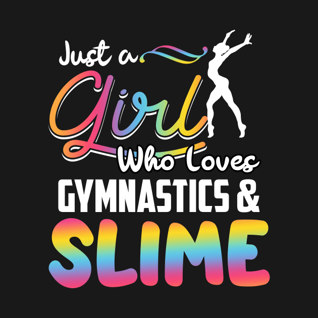 Just A Girl Who Loves Gymnastics and Slime by crosszcp2