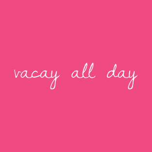 Vacay All Day T-Shirt