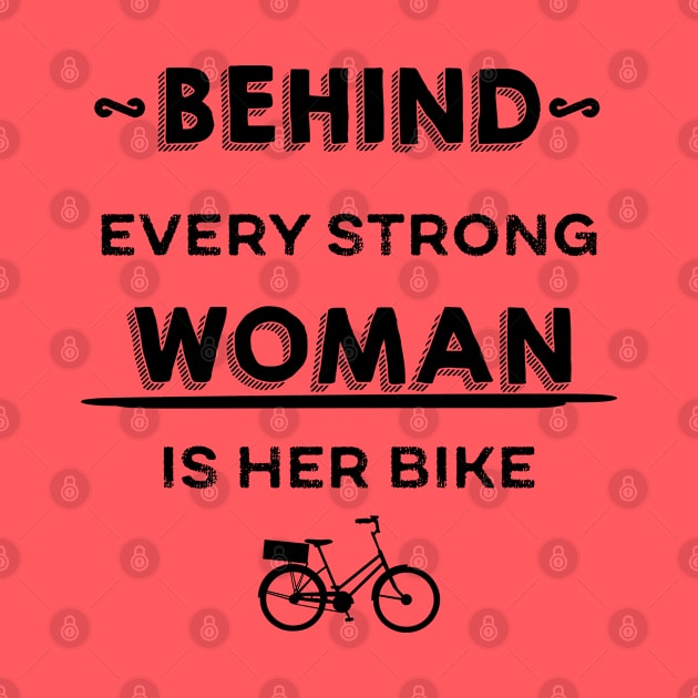 Behind Every Strong Woman Is Her Bike by p3p3ncil