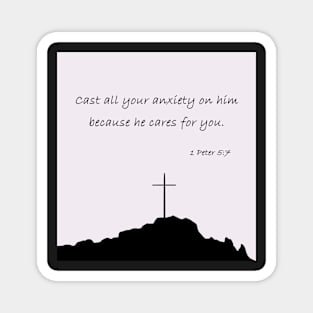 Cast all your anxiety on him because he cares for you | Christian bible verse artprint Magnet