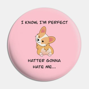 I am a corgi and I'm perferc. Pin