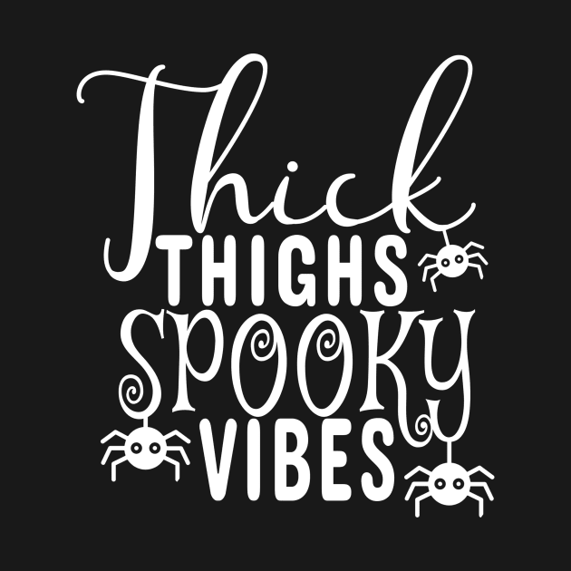 Thick Thighs Spooky Vibes, Spooky Season, Halloween Gift Ready to Print. by NooHringShop