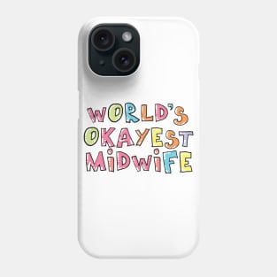 World's Okayest Midwife Gift Idea Phone Case