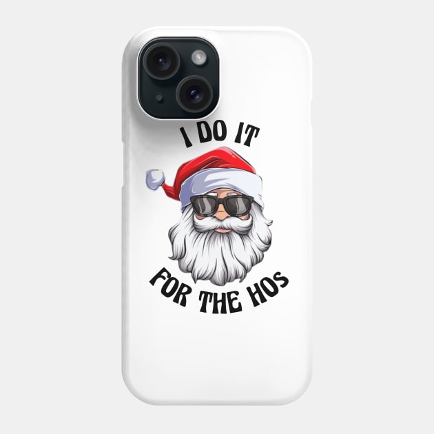 I Do It For The Hos Santa Claus Christmas Phone Case by CB Creative Images