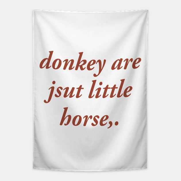 donkey are jsut little horse Tapestry by TheCosmicTradingPost