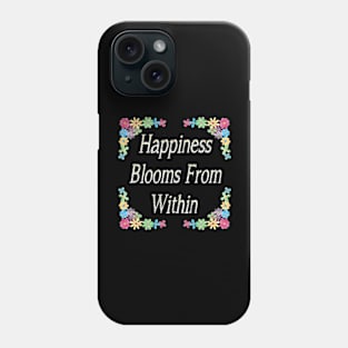 Happiness blooms from within Phone Case