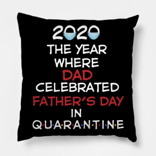 2020 The Year Where Dad Celebrated Father's Day Quarantine Pillow