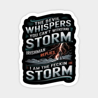 The Irishman I Am The Storm Quote - Irish Pride, Resilience & Defiance Design Magnet