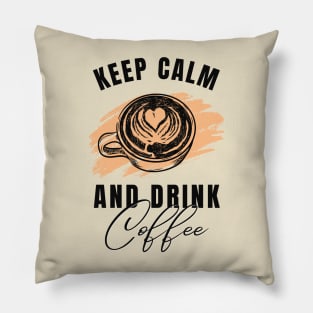 Keep Calm and Drink Coffee Pillow