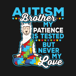 Autism Brother My Patience Is Tested But Never My Love T-Shirt