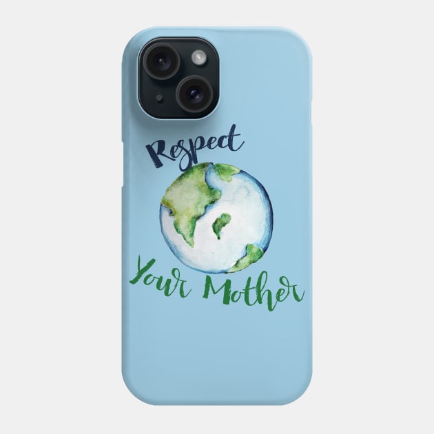 Respect your Mother Earth Day Phone Case by bubbsnugg