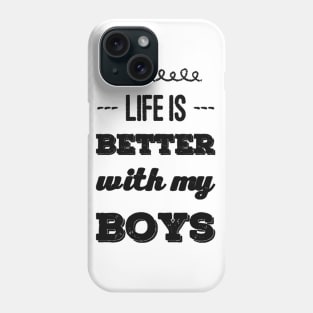 Life is better with my boys Funny family funny mom dad mother mama of boys Phone Case